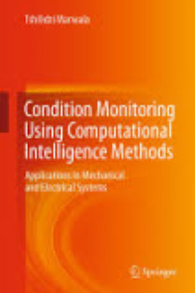 Condition Monitoring Using Computational Intelligence Methods
Applications In Mechanical And Electrical Systems